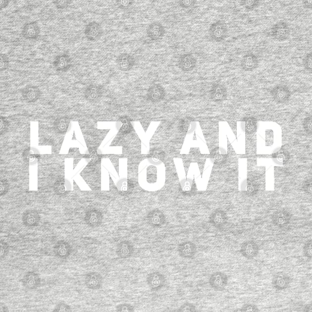 Lazy and I Know It by GrayDaiser